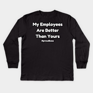 Celebrate Best Employees with #proudboss T-Shirt - Unique Employee Appreciation Apparel, Great Office Gift Kids Long Sleeve T-Shirt